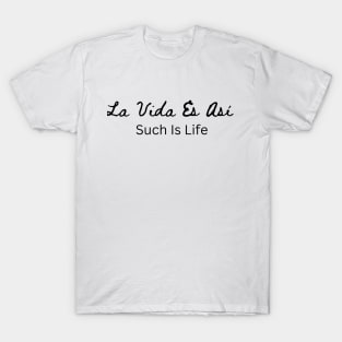 "Such is Life" T-Shirt